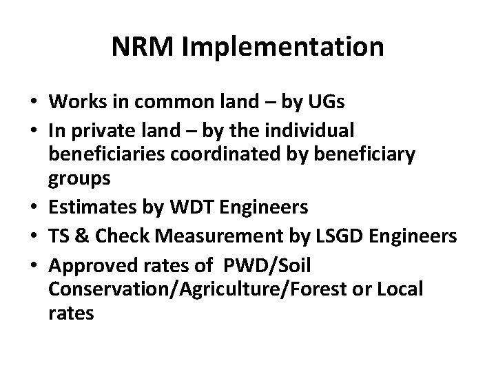 NRM Implementation • Works in common land – by UGs • In private land