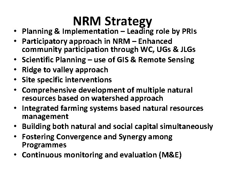 NRM Strategy • Planning & Implementation – Leading role by PRIs • Participatory approach
