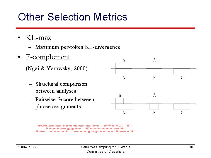 Other Selection Metrics • KL-max – Maximum per-token KL-divergence • F-complement (Ngai & Yarowsky,