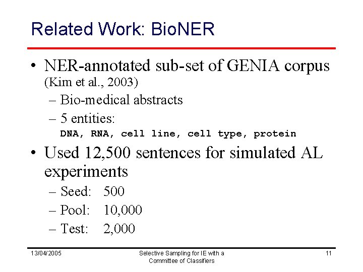 Related Work: Bio. NER • NER-annotated sub-set of GENIA corpus (Kim et al. ,