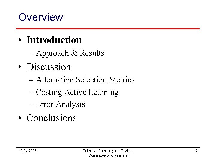Overview • Introduction – Approach & Results • Discussion – Alternative Selection Metrics –
