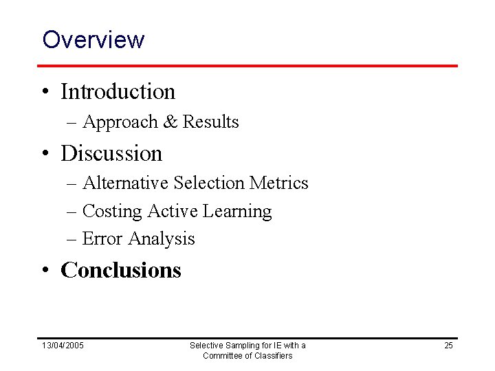 Overview • Introduction – Approach & Results • Discussion – Alternative Selection Metrics –