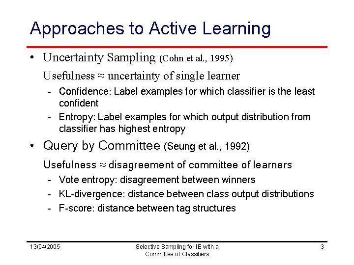Approaches to Active Learning • Uncertainty Sampling (Cohn et al. , 1995) Usefulness ≈