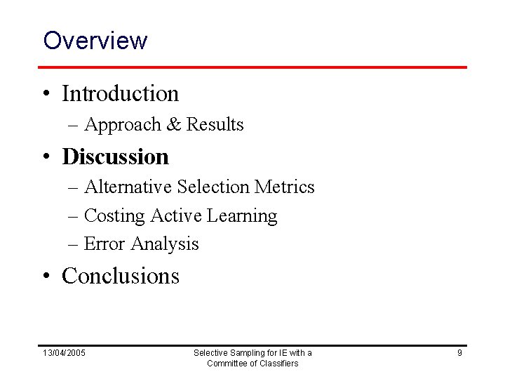 Overview • Introduction – Approach & Results • Discussion – Alternative Selection Metrics –
