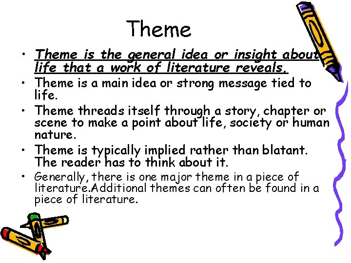 Theme • Theme is the general idea or insight about life that a work