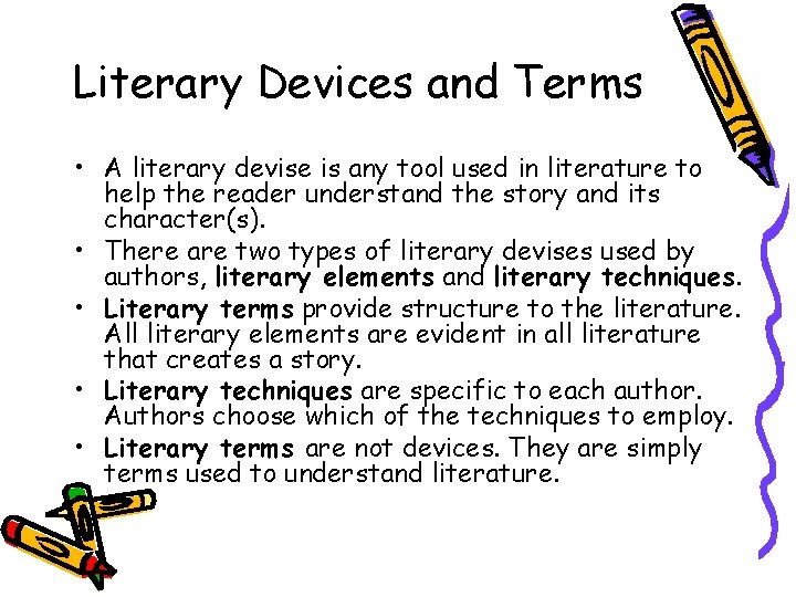 Literary Devices and Terms • A literary devise is any tool used in literature