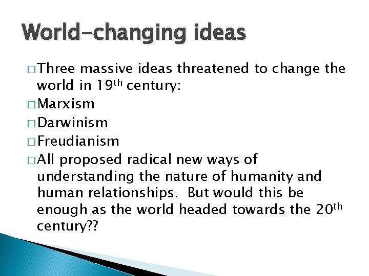 World-changing ideas � Three massive ideas threatened to change the world in 19 th