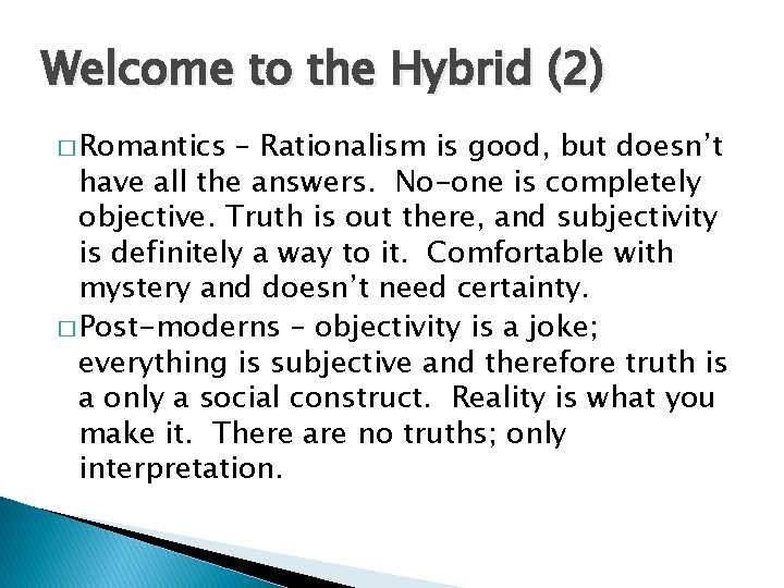 Welcome to the Hybrid (2) � Romantics – Rationalism is good, but doesn’t have