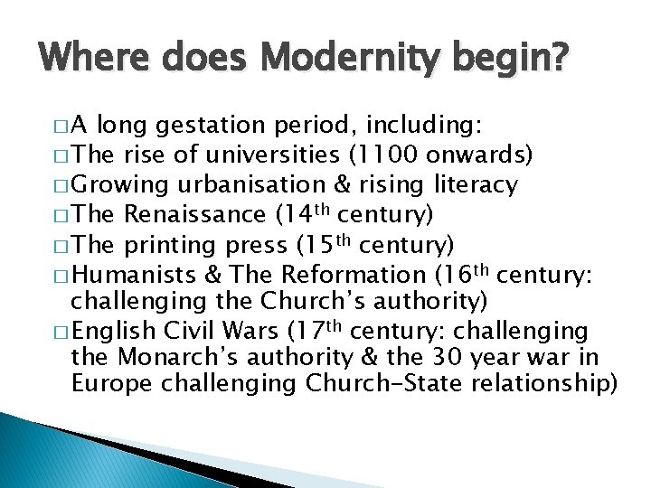 Where does Modernity begin? �A long gestation period, including: � The rise of universities