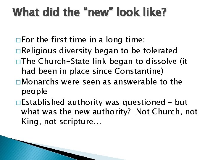 What did the “new” look like? � For the first time in a long