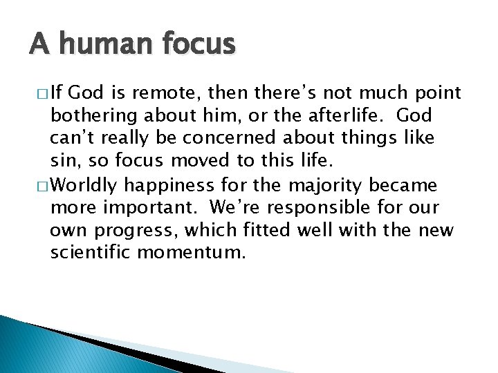 A human focus � If God is remote, then there’s not much point bothering