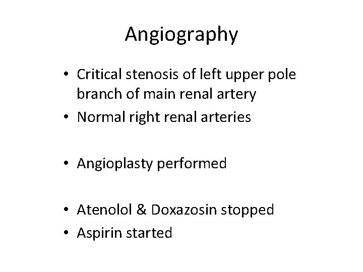 Angiography • Critical stenosis of left upper pole branch of main renal artery •