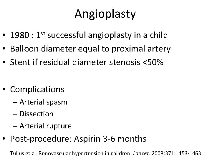 Angioplasty • 1980 : 1 st successful angioplasty in a child • Balloon diameter