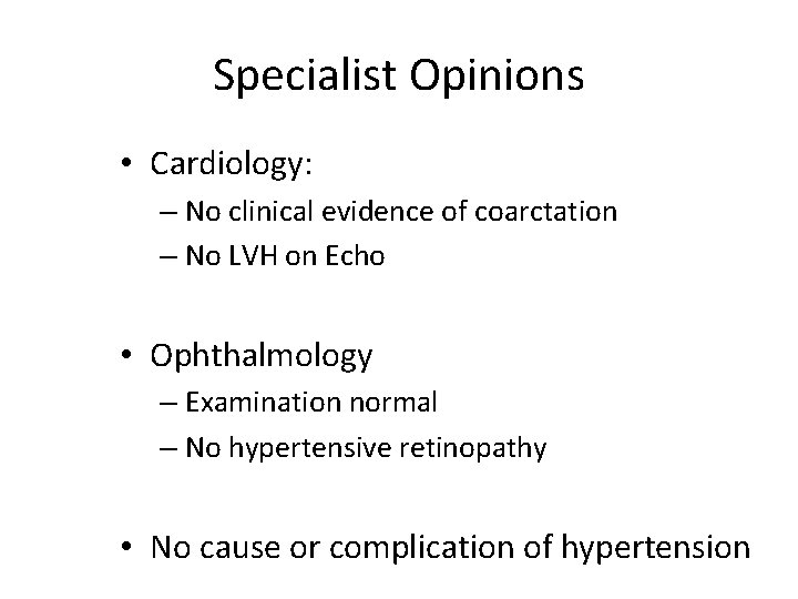 Specialist Opinions • Cardiology: – No clinical evidence of coarctation – No LVH on
