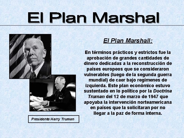 El Plan Marshall: En términos prácticos y estrictos fue la aprobación de grandes cantidades