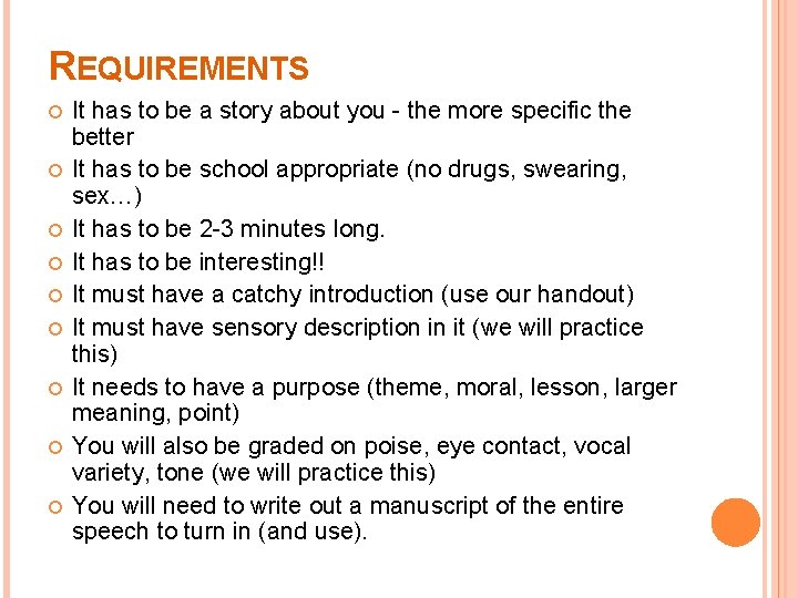 REQUIREMENTS It has to be a story about you - the more specific the
