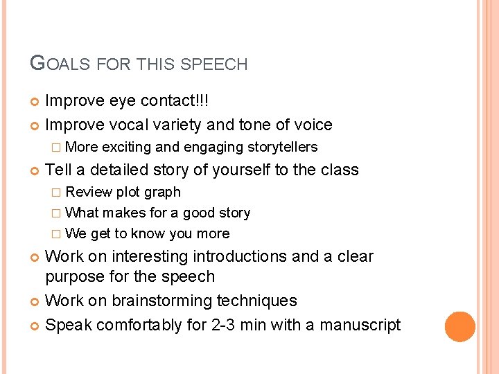 GOALS FOR THIS SPEECH Improve eye contact!!! Improve vocal variety and tone of voice