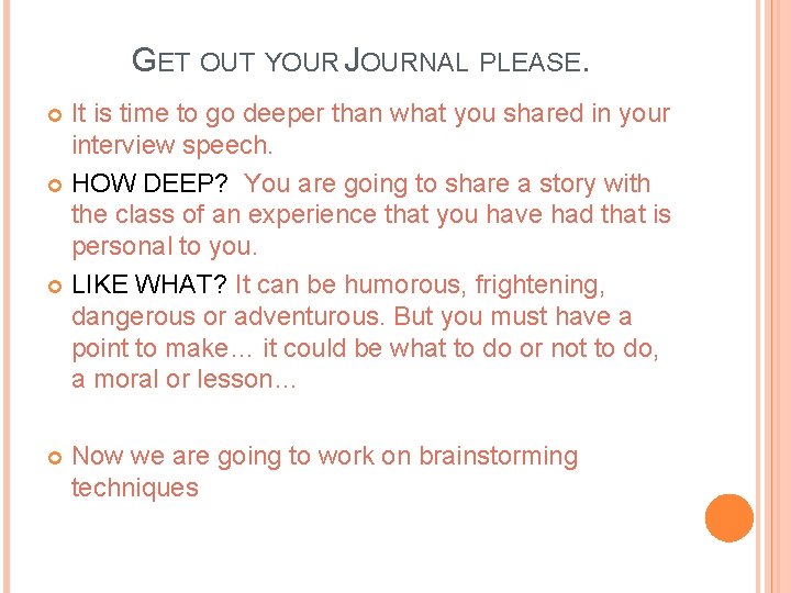 GET OUT YOUR JOURNAL PLEASE. It is time to go deeper than what you