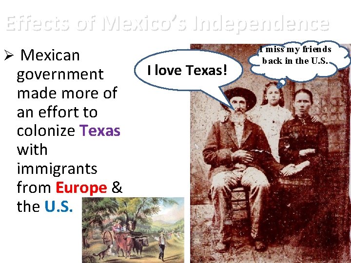 Effects of Mexico’s Independence Ø Mexican government made more of an effort to colonize