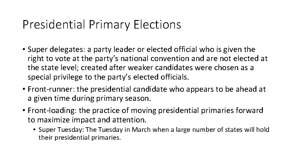 Presidential Primary Elections • Super delegates: a party leader or elected official who is