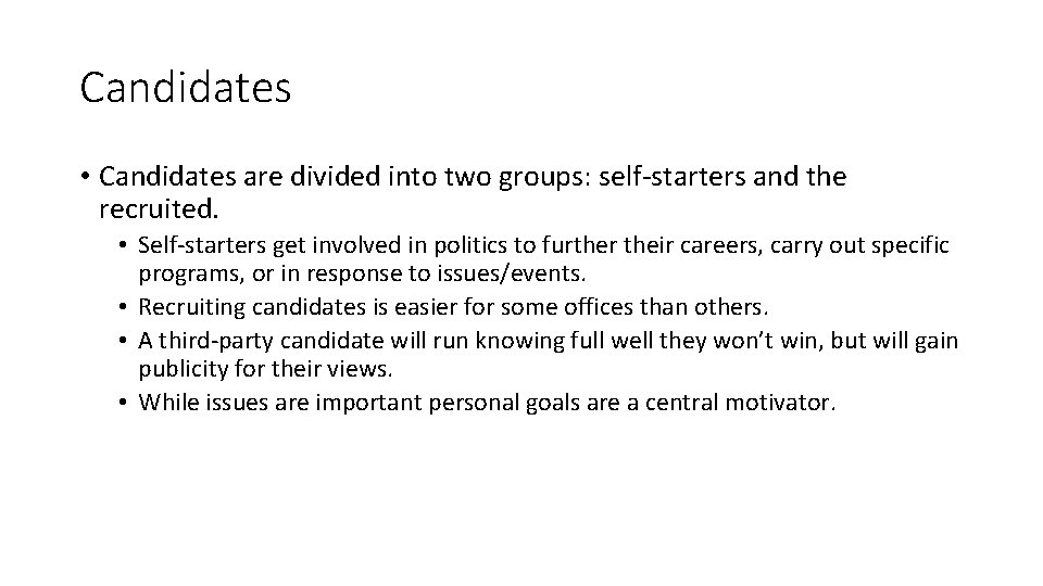 Candidates • Candidates are divided into two groups: self-starters and the recruited. • Self-starters