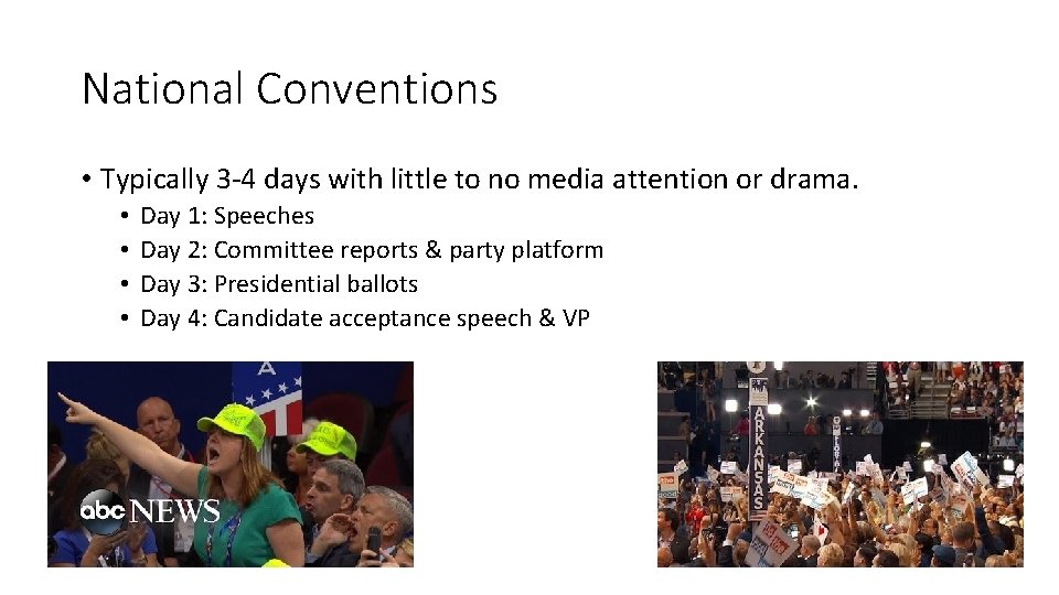 National Conventions • Typically 3 -4 days with little to no media attention or