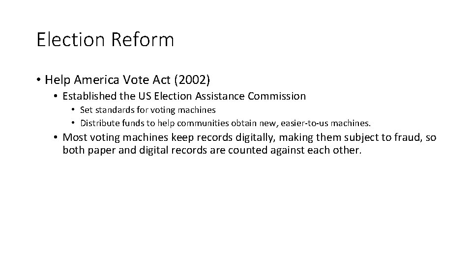 Election Reform • Help America Vote Act (2002) • Established the US Election Assistance