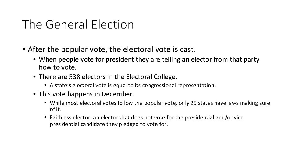 The General Election • After the popular vote, the electoral vote is cast. •