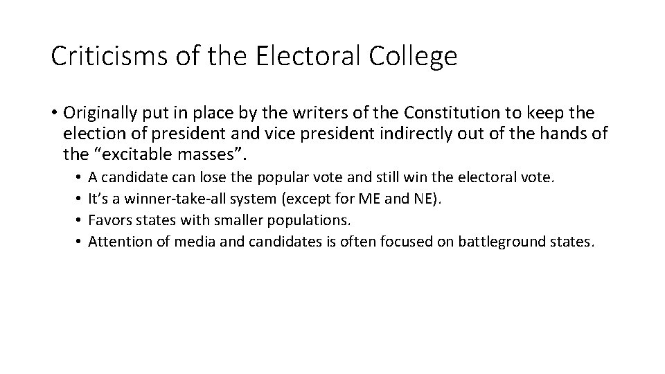 Criticisms of the Electoral College • Originally put in place by the writers of