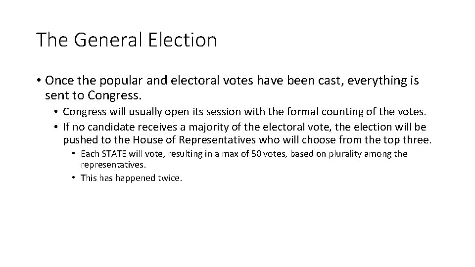 The General Election • Once the popular and electoral votes have been cast, everything
