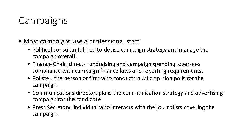Campaigns • Most campaigns use a professional staff. • Political consultant: hired to devise