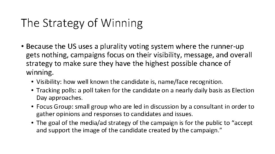 The Strategy of Winning • Because the US uses a plurality voting system where