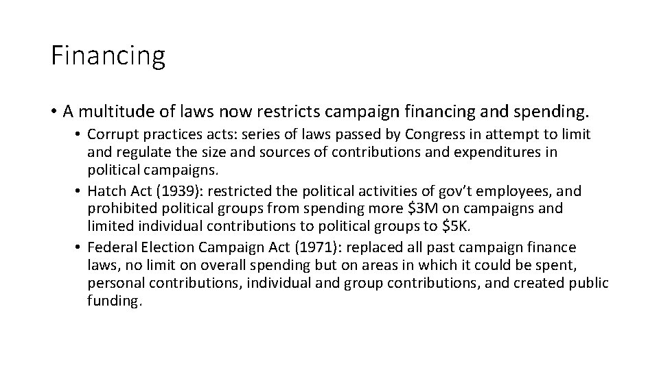 Financing • A multitude of laws now restricts campaign financing and spending. • Corrupt