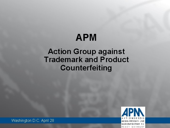 APM Action Group against Trademark and Product Counterfeiting Washington D. C. April 28 