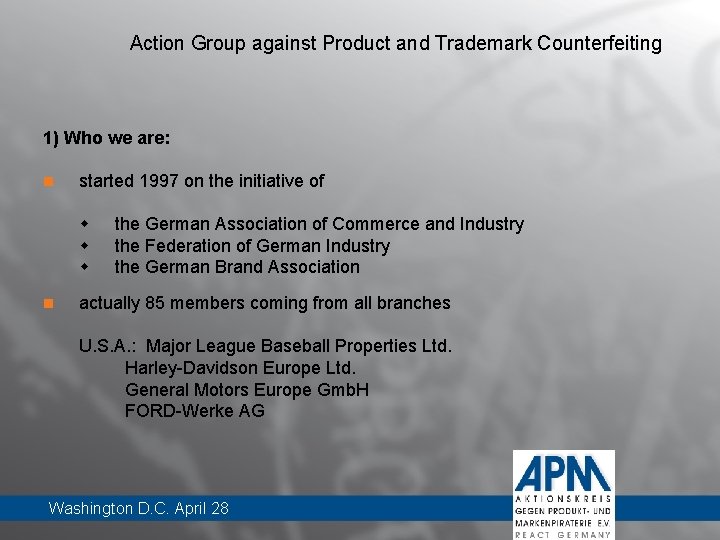 Action Group against Product and Trademark Counterfeiting 1) Who we are: n started 1997