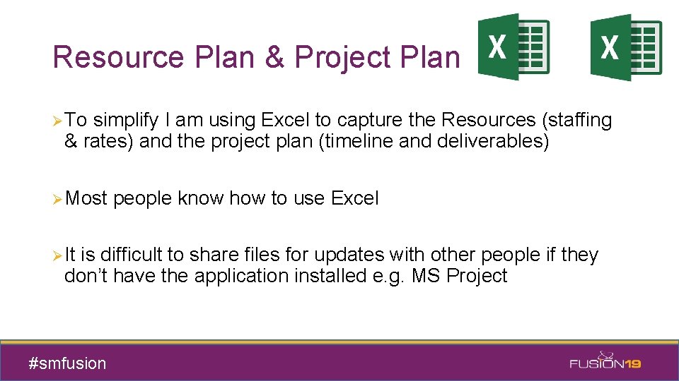 Resource Plan & Project Plan Ø To simplify I am using Excel to capture