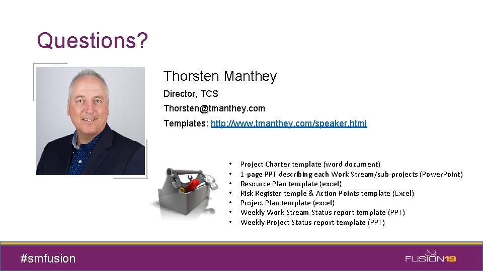 Questions? Thorsten Manthey Director, TCS Thorsten@tmanthey. com Templates: http: //www. tmanthey. com/speaker. html •