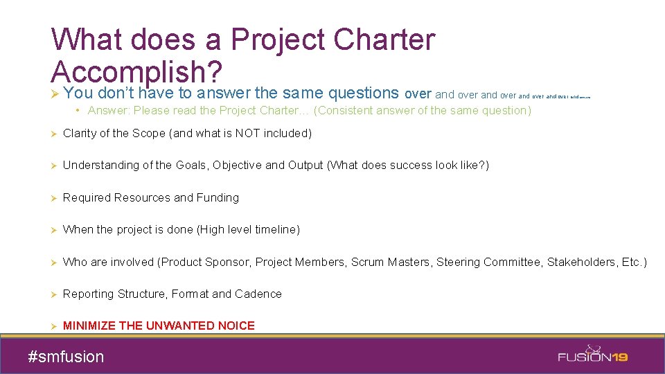 What does a Project Charter Accomplish? Ø You don’t have to answer the same