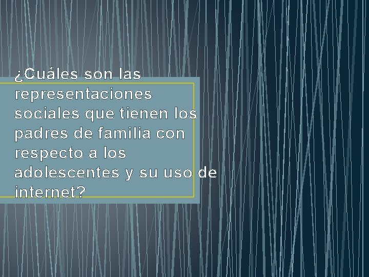 ¿Cuáles son las representaciones sociales que tienen los padres de familia con respecto a