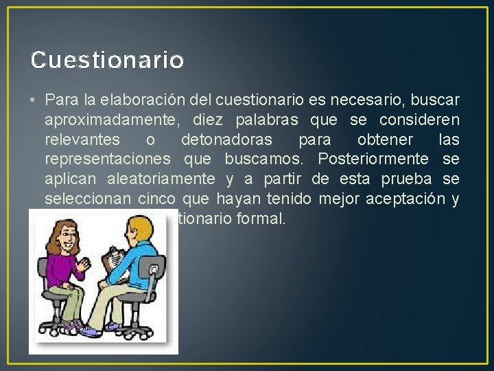 Cuestionario • Para la elaboración del cuestionario es necesario, buscar aproximadamente, diez palabras que