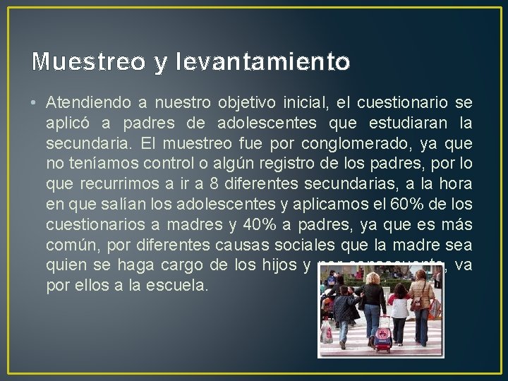 Muestreo y levantamiento • Atendiendo a nuestro objetivo inicial, el cuestionario se aplicó a