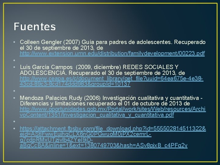 Fuentes • Colleen Gengler (2007) Guía para padres de adolescentes. Recuperado el 30 de