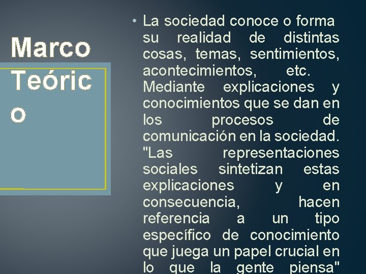 Marco Teóric o • La sociedad conoce o forma su realidad de distintas cosas,