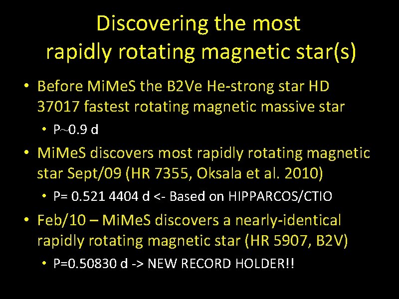 Discovering the most rapidly rotating magnetic star(s) • Before Mi. Me. S the B