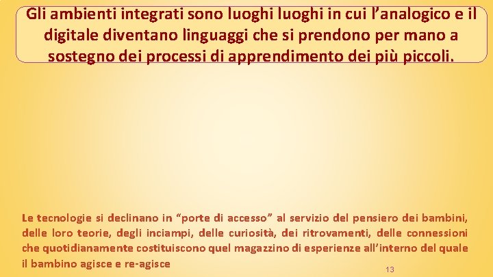 Gli ambienti integrati sono luoghi in cui l’analogico e il digitale diventano linguaggi che