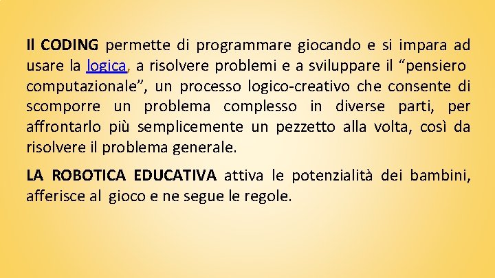 Il CODING permette di programmare giocando e si impara ad usare la logica, a