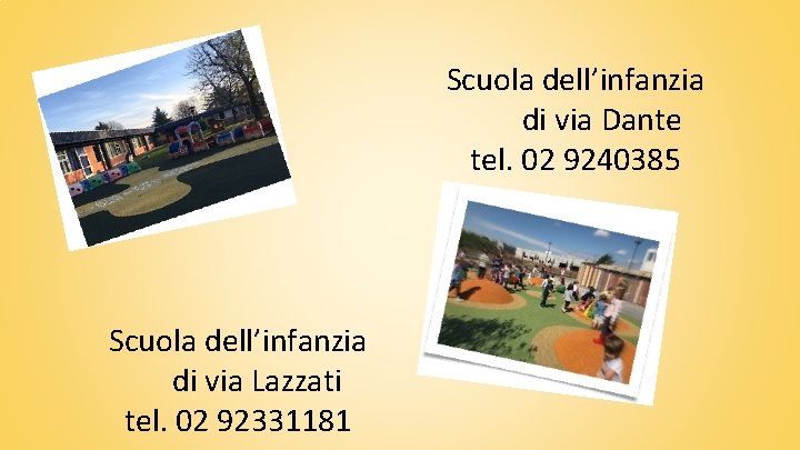 Scuola dell’infanzia di via Dante tel. 02 9240385 Scuola dell’infanzia di via Lazzati tel.