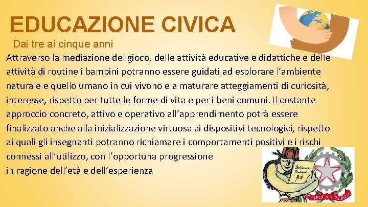 EDUCAZIONE CIVICA Dai tre ai cinque anni Attraverso la mediazione del gioco, delle attività