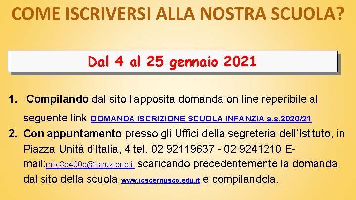 COME ISCRIVERSI ALLA NOSTRA SCUOLA? Dal 4 al 25 gennaio 2021 1. Compilando dal