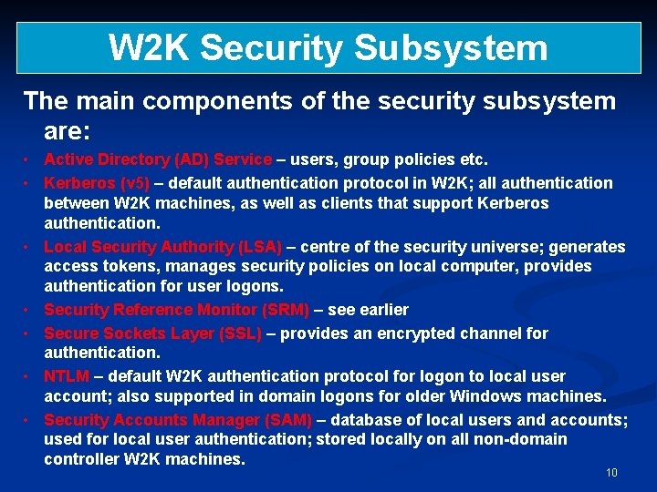 W 2 K Security Subsystem The main components of the security subsystem are: •